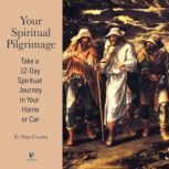 Your Spiritual Pilgrimage: Take a 12-Day Spiritual Journey in Your Home or Car, Dan Crosby
