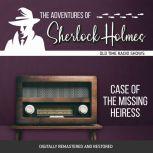 Adventures of Sherlock Holmes: Case of the Missing Heiress, The, Dennis Green