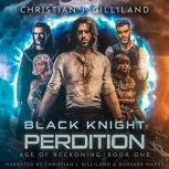 Black Knight: Perdition Age of Reckoning: Book One, Christian J. Gilliland