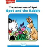 Spot and the Rabbit The Adventures of Spot, Marileta Robinson