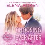 Choosing Happily Ever After, Elena Aitken