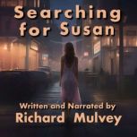 Searching for Susan Susan Driver vanished after a school reunion and her husband is determined to find her, Richard Mulvey
