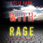 With Rage (A Maeve Sharp FBI Suspense ThrillerBook Four) Digitally narrated using a synthesized voice, Rylie Dark