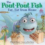 The Pout-Pout Fish, Far, Far from Home, Deborah Diesen