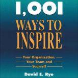 1001 Ways to Inspire Your Organization, Your Team and Yourself, David Rye