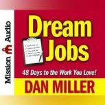 Dream Job 48 Days to a Six Figure Income, Dan Miller