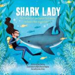 Shark Lady The True Story of How Eugenie Clark Became the Ocean's Most Fearless Scientist