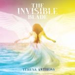 The Invisible Blade, Teresa Anthony