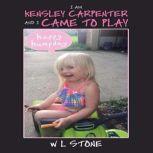 I'AM KENSLEY CARPENTER AND I CAME TO PLAY STORTIESOFJESUS, W L Stone