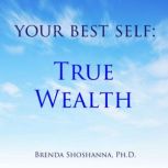Your Best Self: True Wealth, Brenda Shoshanna