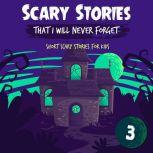 Scary Stories That I Will Never Forget: Short Scary Stories for Kids - Book 3, Ken T Seth