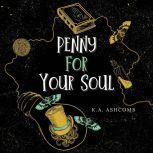 Penny for Your Soul Glorious Mishaps Series, K.A. Ashcomb