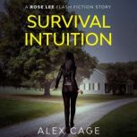 Survival Intuition A Rose Lee Flash Fiction Story, Alex Cage