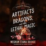 Artifacts, Dragons, and Other Lethal Magic (Dowser 6), Meghan Ciana Doidge