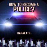 How to become a police?, Barakath