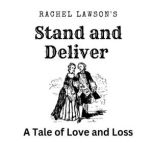 Stand and Deliver A Tale of Love and Loss, Rachel Lawson