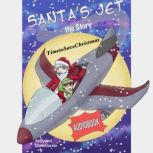 Santa's Jet the Story Time to Save Christmas, Andrew P Garcia