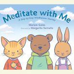 Meditate with Me A Step-By-Step Mindfulness Journey, Mariam Gates