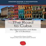 The Road to Cuba The Opportunities and Risk for US Businesses