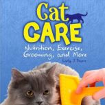 Cat Care Nutrition, Exercise, Grooming, and More, Carly Bacon