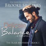 Delicate Balance The Blair Brothers Book 1, Brooke St. James