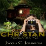 Christian Parables 2 The Lawyer's Lullaby, Jwyan C. Johnson