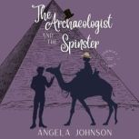 The Archaeologist and the Spinster, Angela Johnson