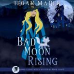 Bad Moon Rising A Cori Sloane Witch Mystery, Tegan Maher