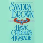 Hawk O'Toole's Hostage A Novel, Sandra Brown