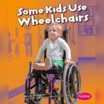 Some Kids Use Wheelchairs, Lola Schaefer