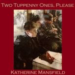 Two Tuppenny Ones Please, Katherine Mansfield