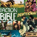 The Action Bible Devotional 52 Weeks of God-Inspired Adventure, Jeremy V. Jones