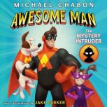 Awesome Man: The Mystery Intruder, Michael Chabon