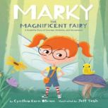 Marky the Magnificent Fairy: A Disability Story of Courage, Kindness, and Acceptance, Cynthia Kern Obrien