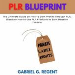 PLR Blueprint, Gabriel G. Regent