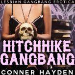 Hitchhike Gangbang Lesbian Gangbang Erotica, Conner Hayden