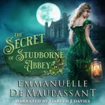 The Secret of Studborne Abbey two thrilling historical romances, Emmanuelle de Maupassant