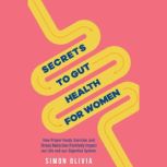 Secrets to Gut Health for Women, Olivia Simon