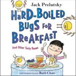 Hard-Boiled Bugs for Breakfast And Other Tasty Poems, Jack Prelutsky