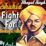 Shahid Bhagat Singh Bhagat Singh was a legend person., Anil