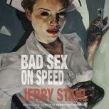 Bad Sex on Speed A Novel, Jerry Stahl