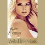 Veiled Intentions, Kate Allenton