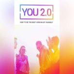 You 2.0 - How To Be The Best Version Of Yourself A proven system to make positive changes in any area of your life, Empowered Living