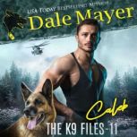 Caleb Book 11 of The K9 Files, Dale Mayer