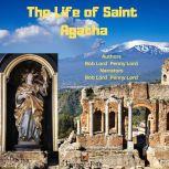 The Life of Saint Agatha, Bob Lord