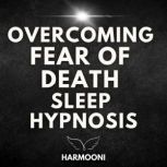 Overcoming Fear Of Death Sleep Hypnosis, Harmooni