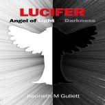 Lucifer Angel of Light or Darkness, Kenneth Gullett