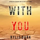 With You (A Maeve Sharp FBI Suspense ThrillerBook Five) Digitally narrated using a synthesized voice, Rylie Dark
