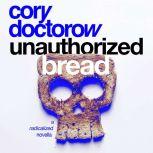 Unauthorized Bread A Radicalized Novella, Cory Doctorow