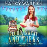 Blood, Sweat and Tiers The Great Witches Baking Show, Nancy Warren